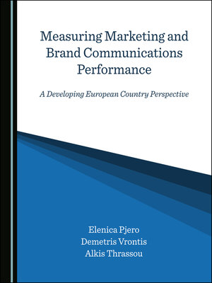 cover image of Measuring Marketing and Brand Communications Performance: A Developing European Country Perspective